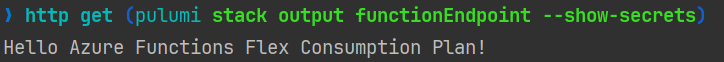 A command line interface showing a highlighted command and the output: "http get (pulumi stack output functionEndpoint --show-secrets)". The output message reads: "Hello Azure Functions Flex Consumption Plan!"