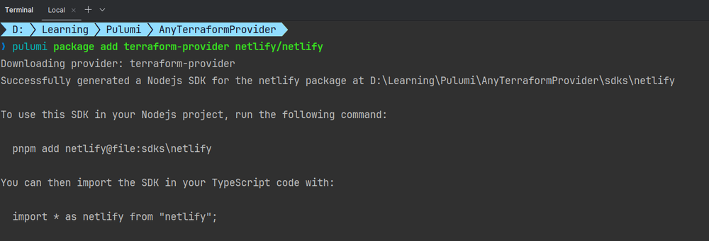 A terminal window displaying the process of adding the Netlify Terraform provider using the Pulumi package. The command pulumi package add terraform-provider netlify/netlify is used, followed by the generation of a Node.js SDK for the Netlify package. Instructions for adding the SDK to a Node.js project with the command pnpm add netlify@file:sdk\netlify and importing it in TypeScript code are also provided.